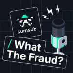 Sumsub Launches Podcast to Decode Latest Fraud Threats and Solutions